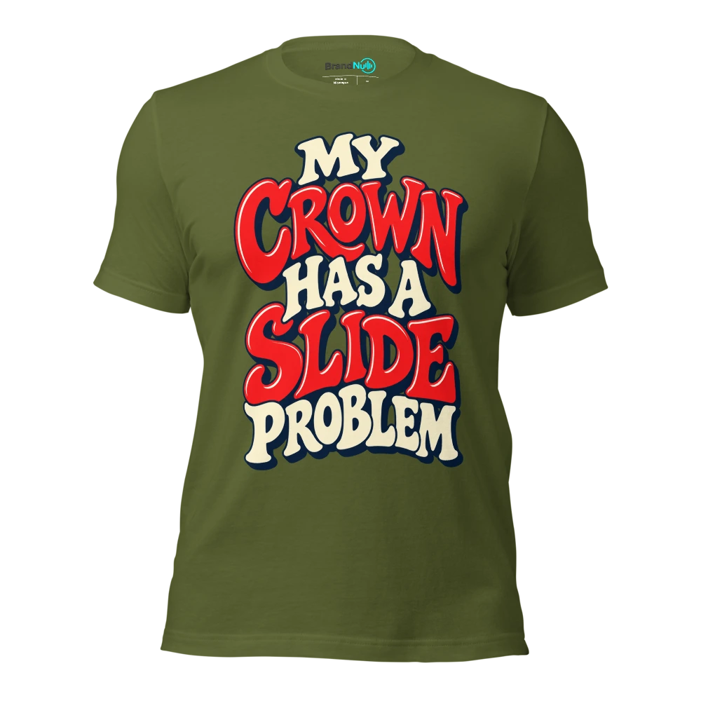 MY CROWN HAS A SLIDE PROBLEM T Shirt Olive Front