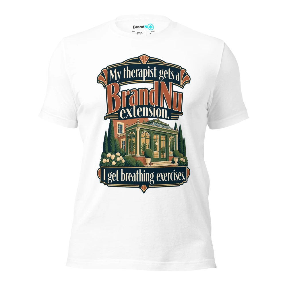 My therapist gets a BrandNu extension. I get breathing exercises T Shirt White Front