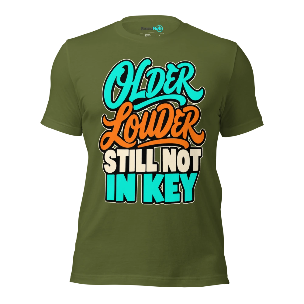OLDER LOUDER STILL NOT IN KEY T Shirt Olive Front