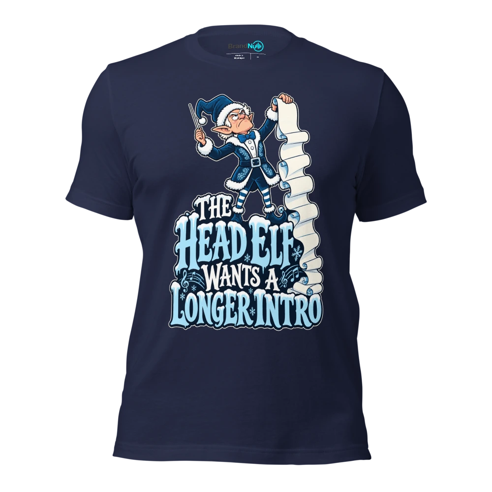 THE HEAD ELF WANTS A LONGER INTRO T Shirt Navy Front