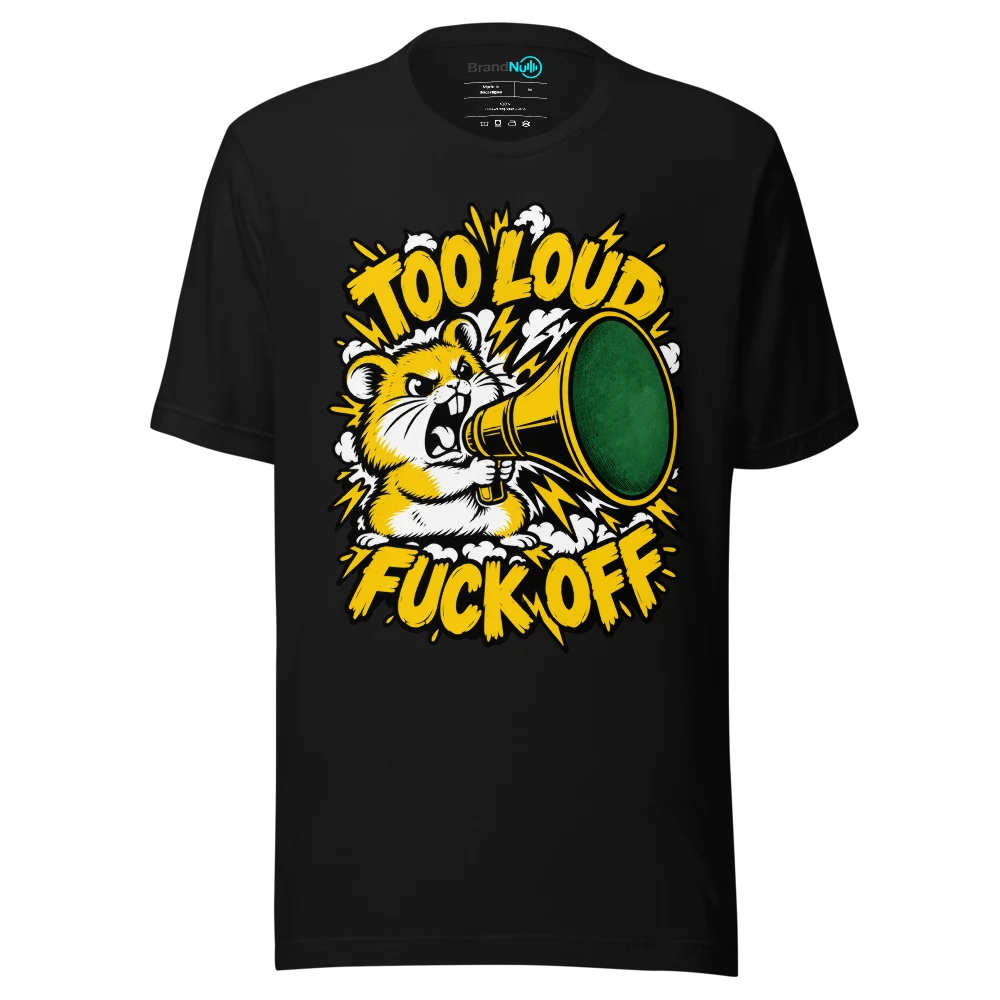 TOO LOUD FUCK OFF T Shirt Black Front