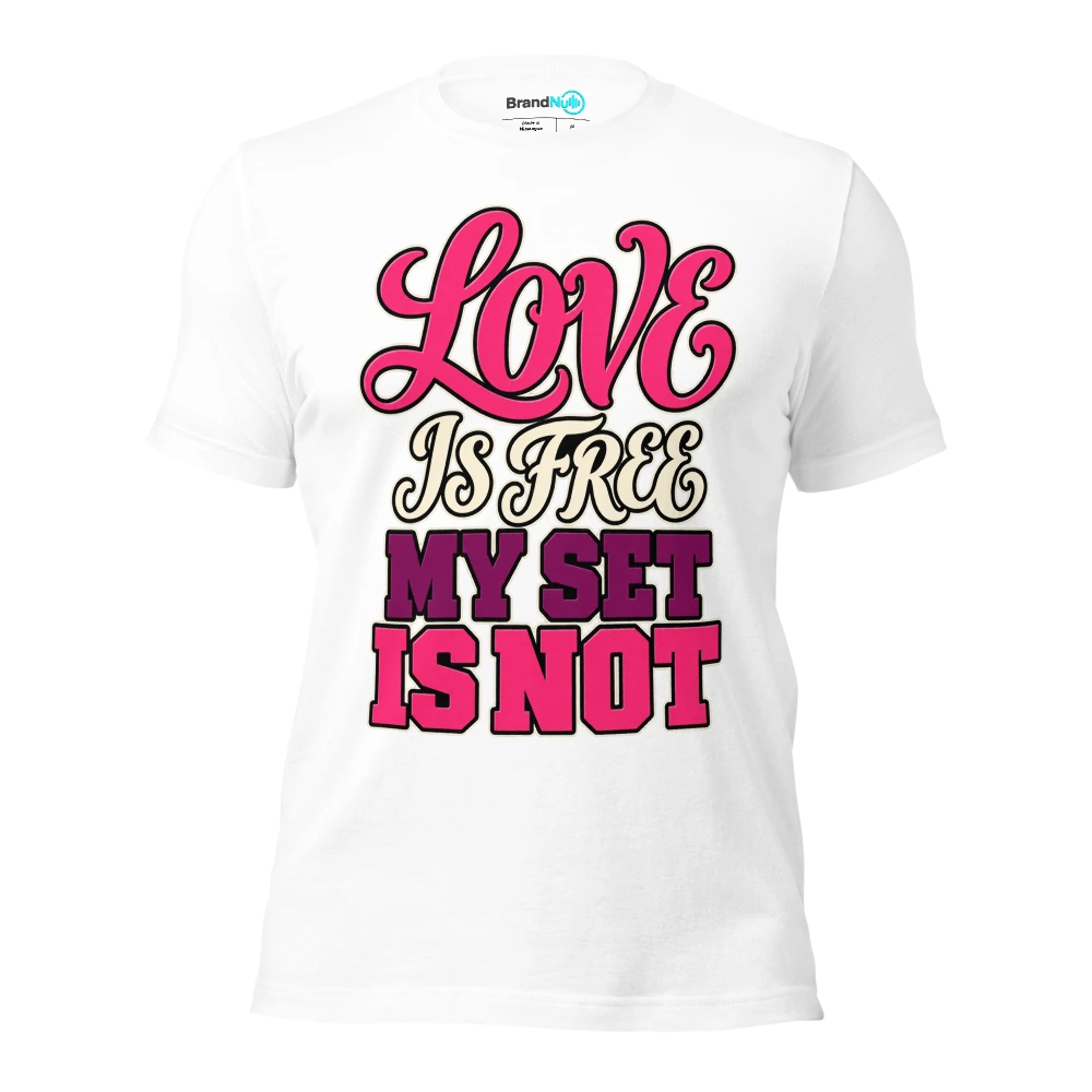LOVE IS FREE MY SET IS NOT T Shirt White Front