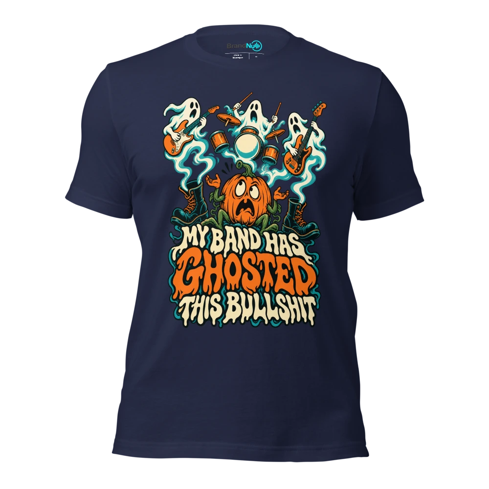 MY BAND HAS GHOSTED THIS BULLSHIT T Shirt Navy Front