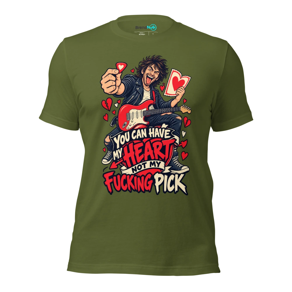 YOU CAN HAVE MY HEART NOT MY FUCKING PICK T Shirt Olive Front