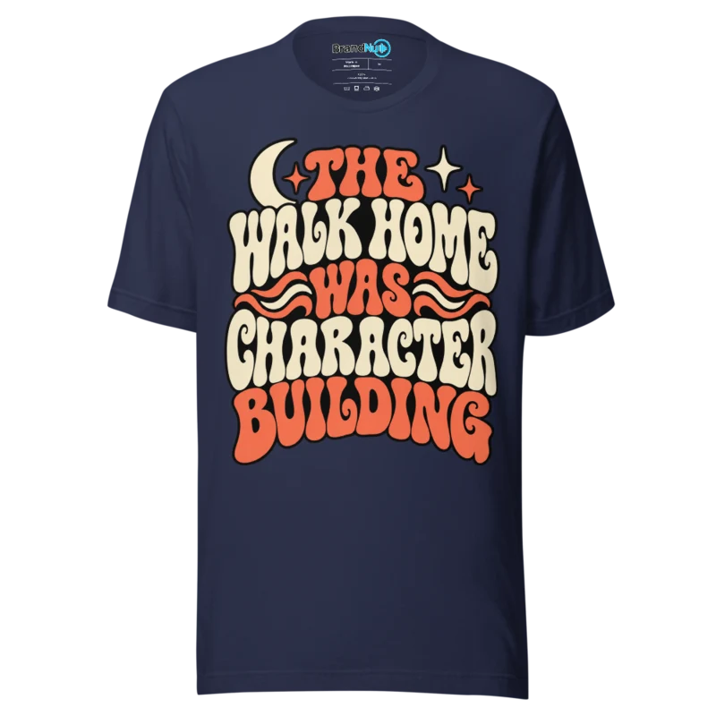 BrandNu The Walk Home Was Character Building T-Shirt - Navy