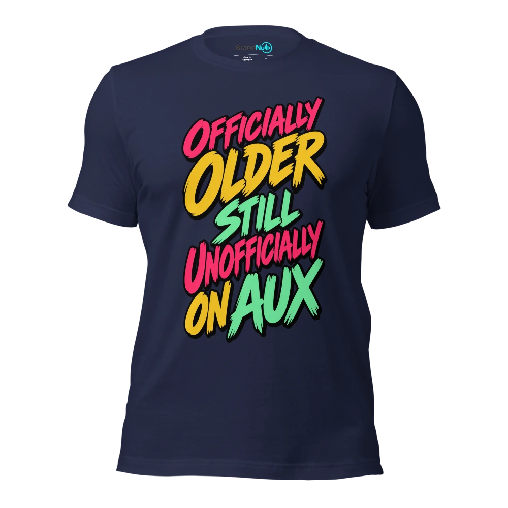 OFFICIALLY OLDER STILL UNOFFICIALLY ON AUX T Shirt Navy Front