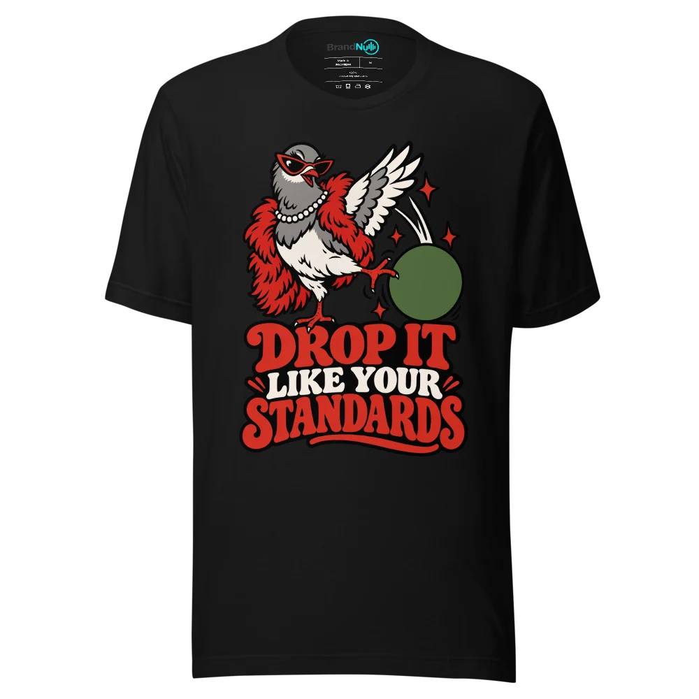 DROP IT LIKE YOUR STANDARDS T Shirt Black Front