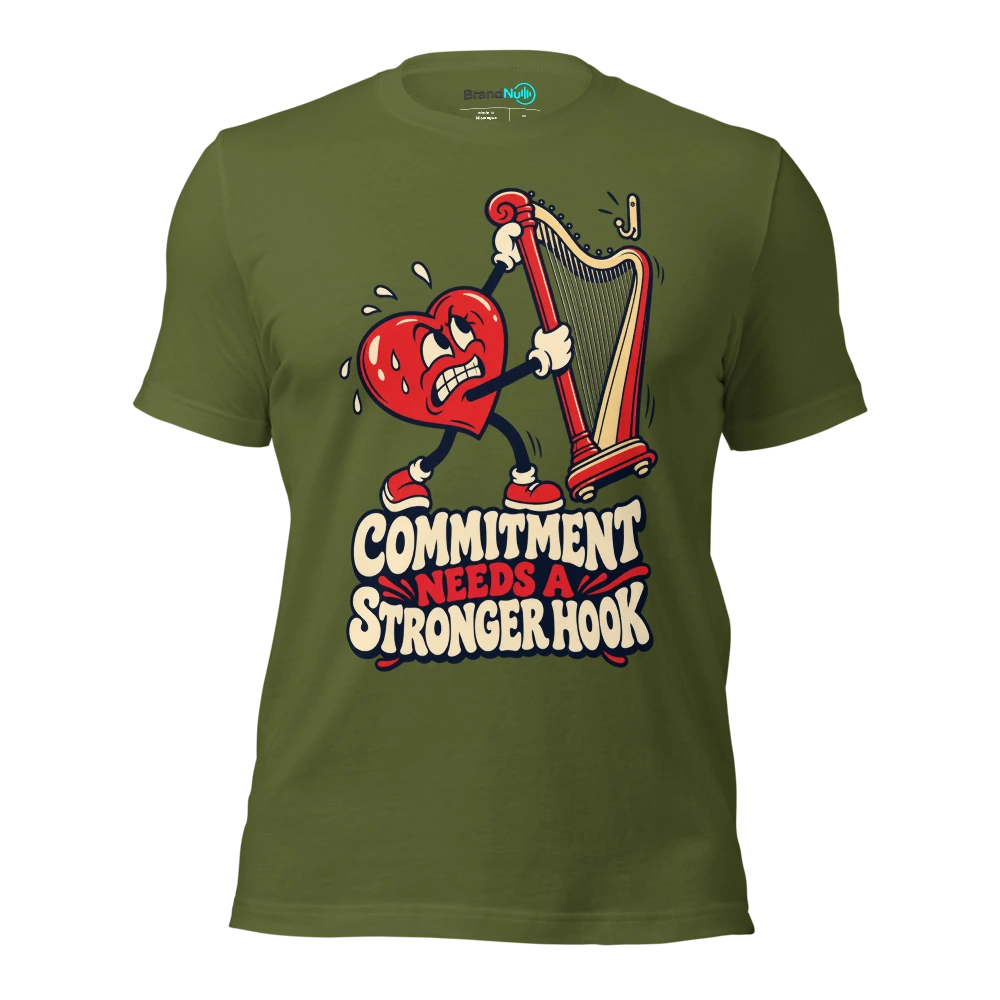 COMMITMENT NEEDS A STRONGER HOOK T Shirt Olive Front