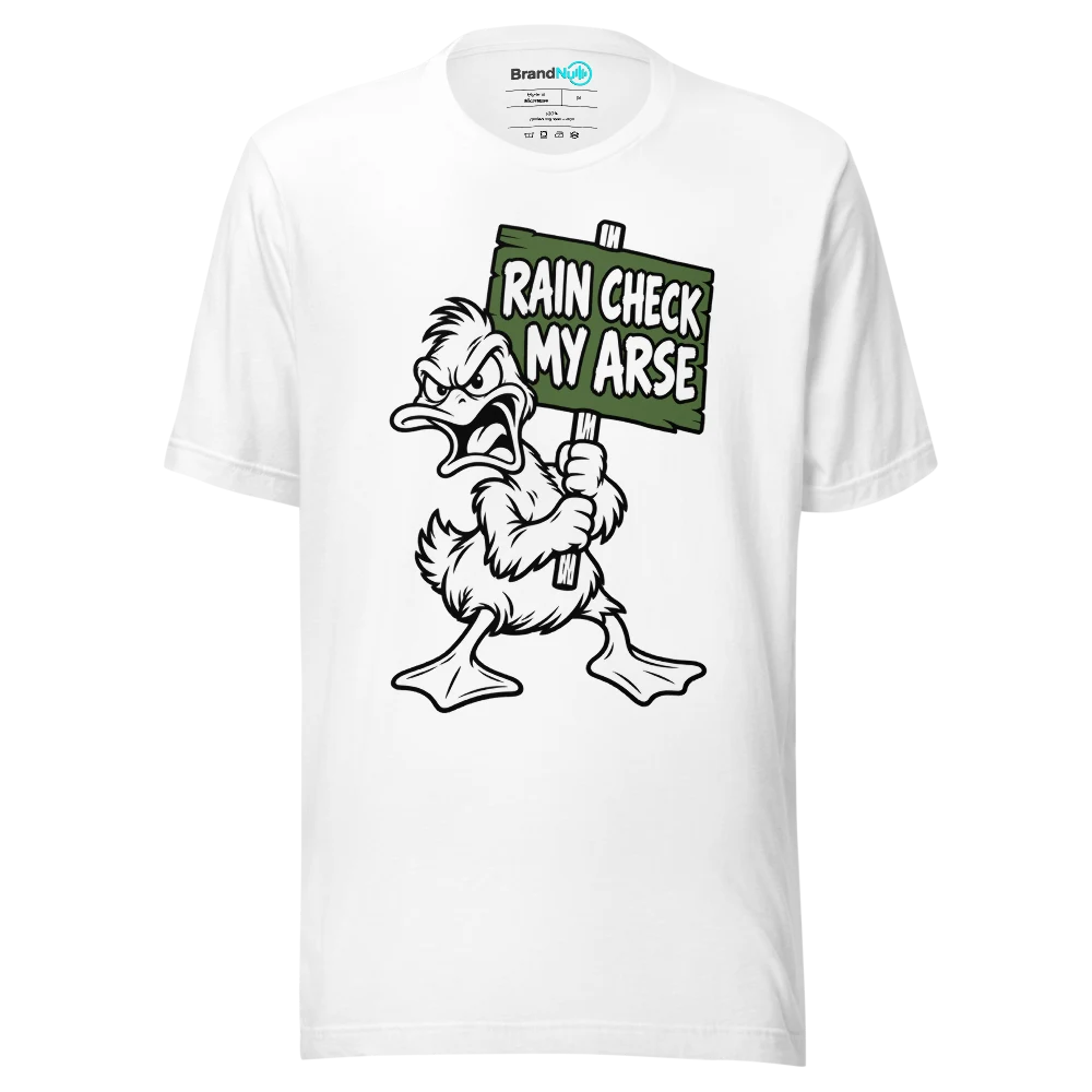 RAIN CHECK MY ARSE T Shirt