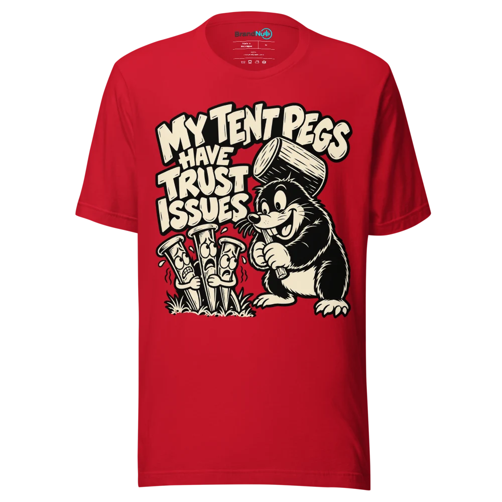 MY TENT PEGS HAVE TRUST ISSUES T Shirt Red Front