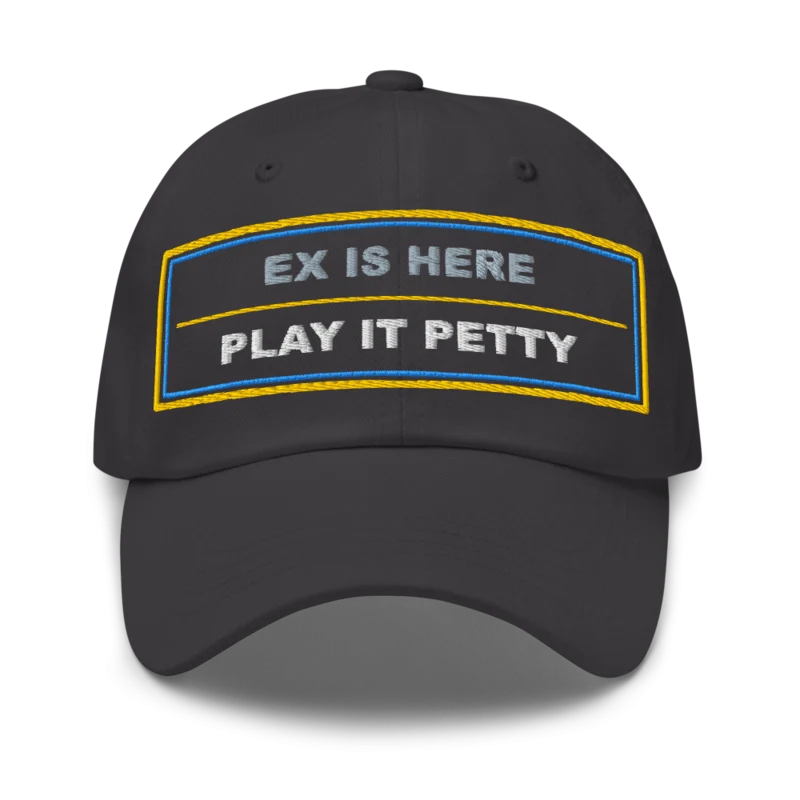 Ex Is Here Play It Petty Dad Cap - Dark Grey
