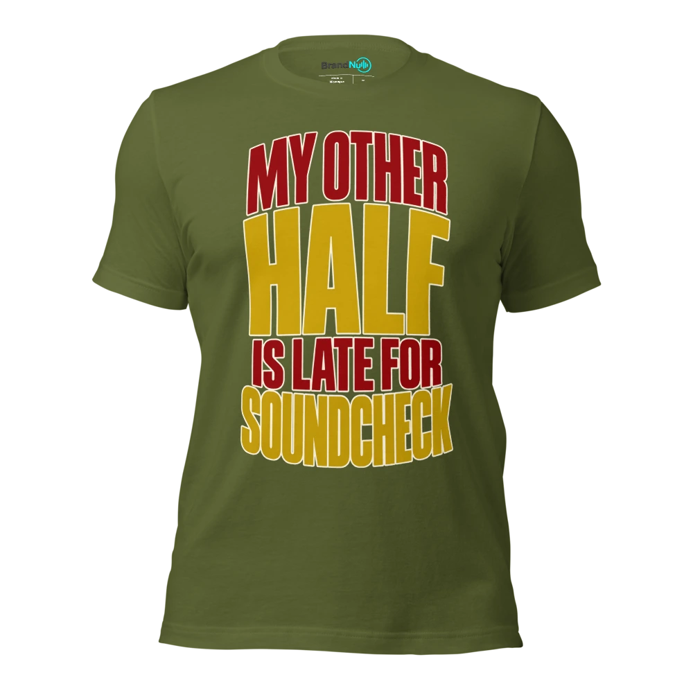 MY OTHER HALF IS LATE FOR SOUNDCHECK T Shirt Olive Front