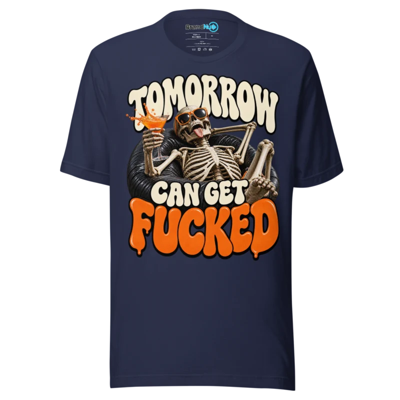 BrandNu Tomorrow Can Get Fucked T-Shirt - Navy