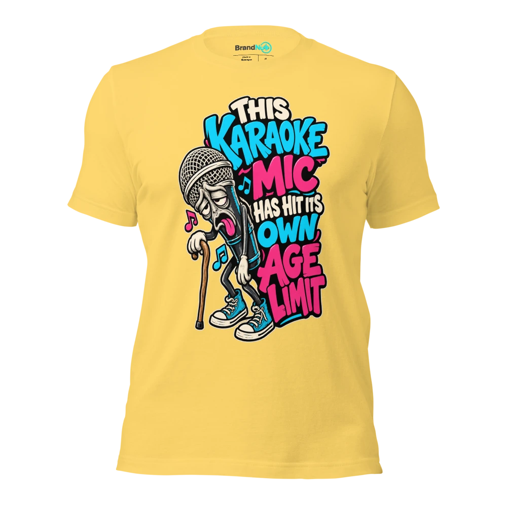 THIS KARAOKE MIC HAS HIT ITS OWN AGE LIMIT T Shirt Yellow Front
