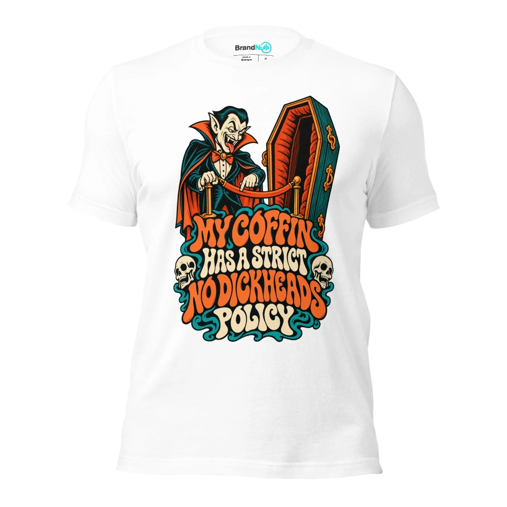 MY COFFIN HAS A STRICT NO DICKHEADS POLICY T Shirt White Front