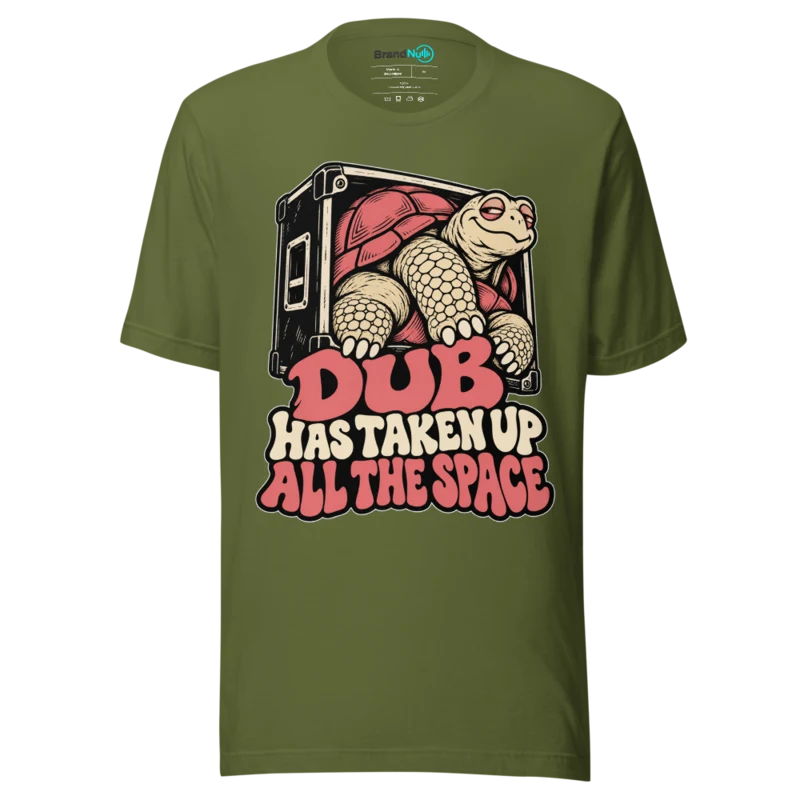 DUB HAS TAKEN UP ALL THE SPACE T Shirt - Olive