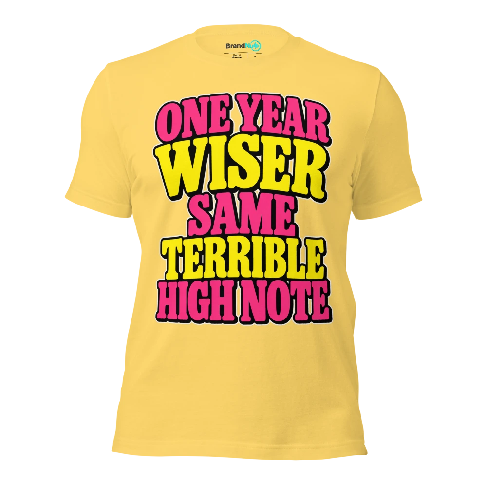 ONE YEAR WISER SAME TERRIBLE HIGH NOTE T Shirt Yellow Front