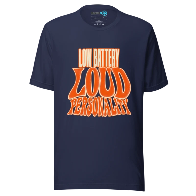 Low Battery Loud Personality T Shirt - Navy