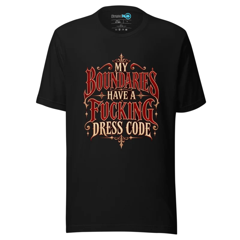 My Boundaries Have A Fucking Dress Code T Shirt Black