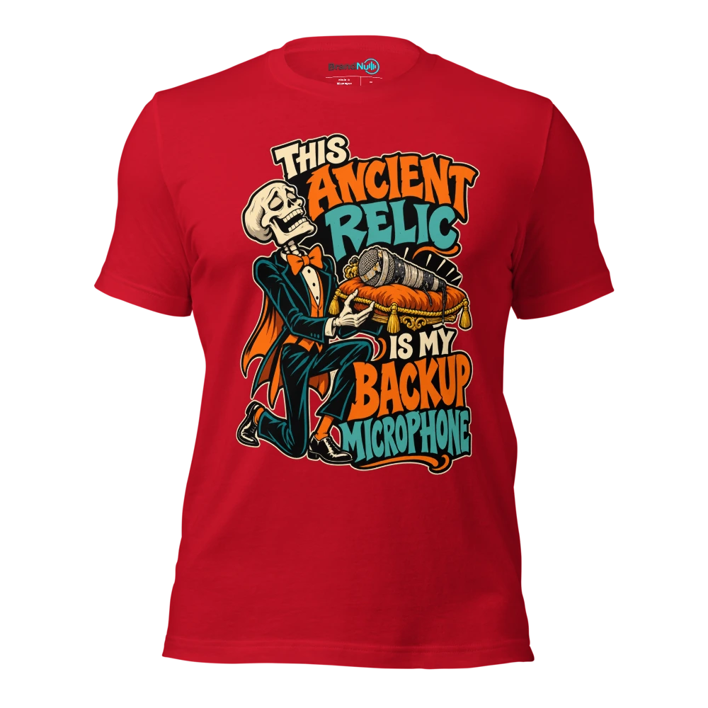 THIS ANCIENT RELIC IS MY BACKUP MICROPHONE T Shirt Red Front
