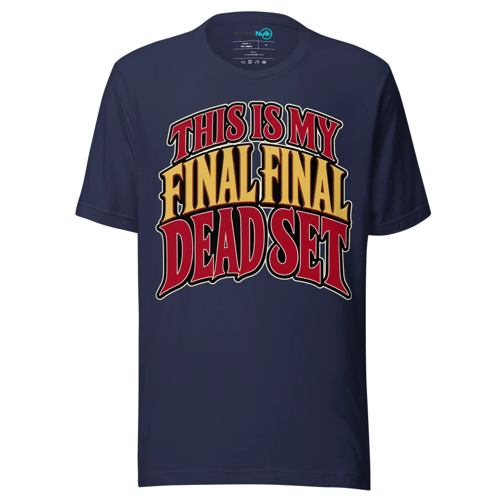 THIS IS MY FINAL FINAL DEAD SET T Shirt Navy Front