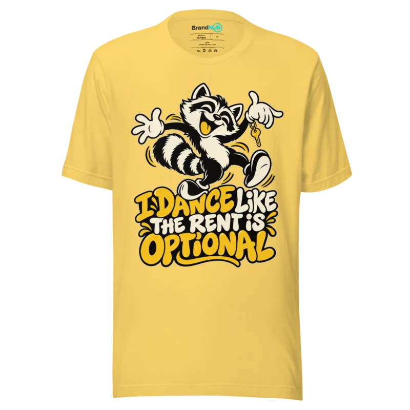 I DANCE LIKE THE RENT IS OPTIONAL T Shirt - Yellow
