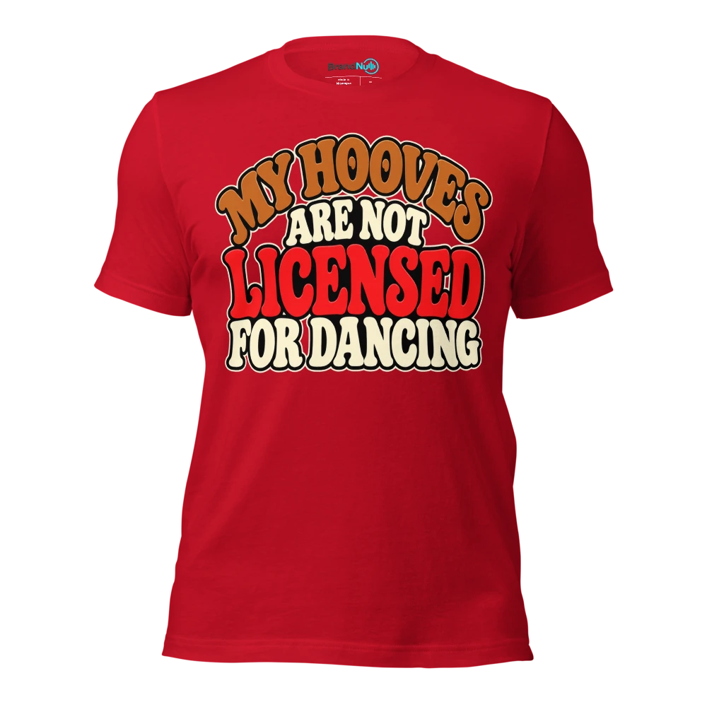 MY HOOVES ARE NOT LICENSED FOR DANCING T Shirt Red Front