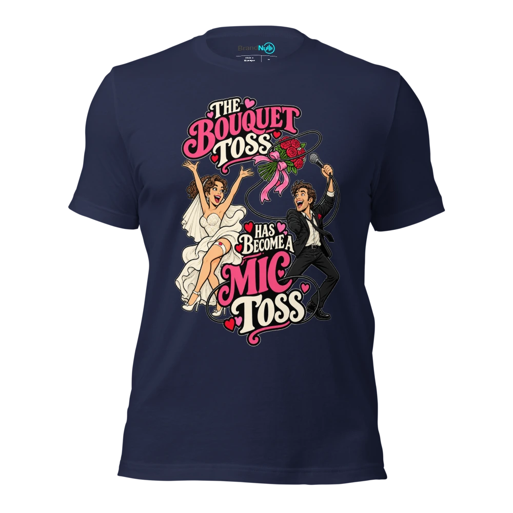 THE BOUQUET TOSS HAS BECOME A MIC TOSS T Shirt Navy Front