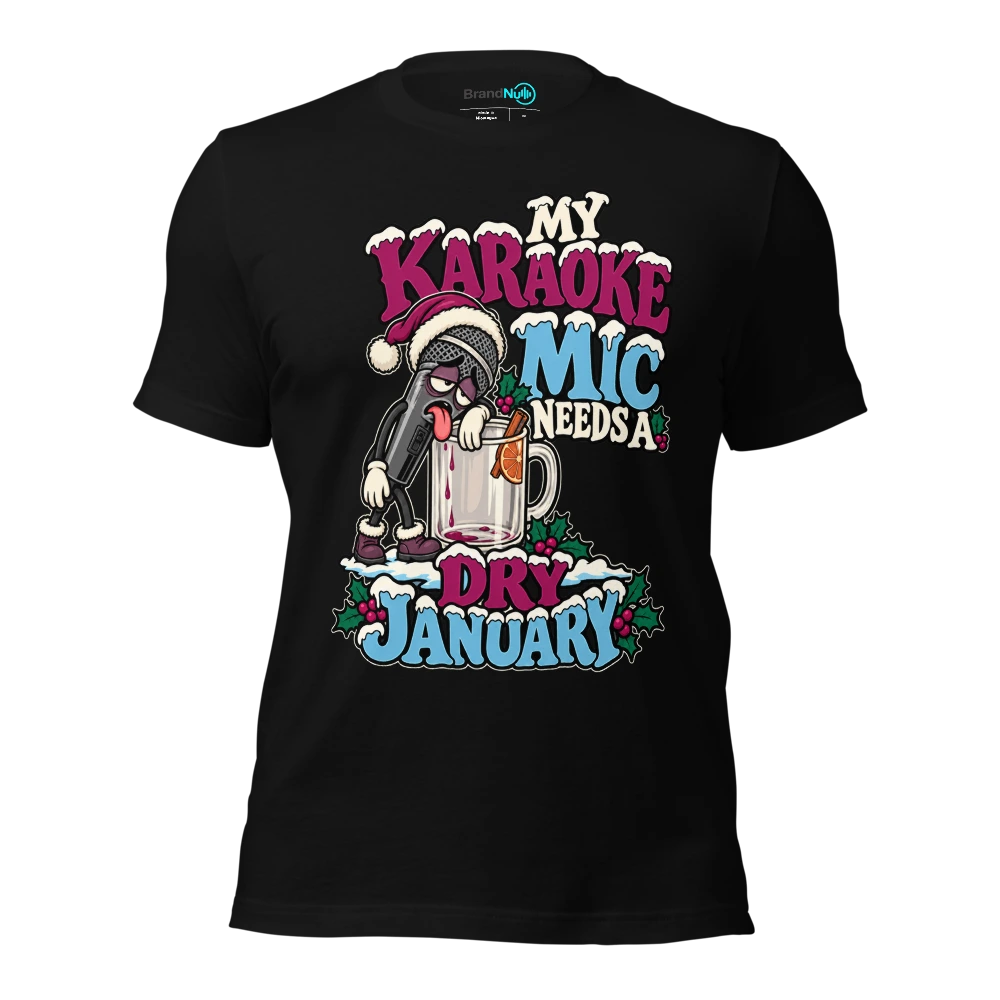 MY KARAOKE MIC NEEDS A DRY JANUARY T-SHIRT