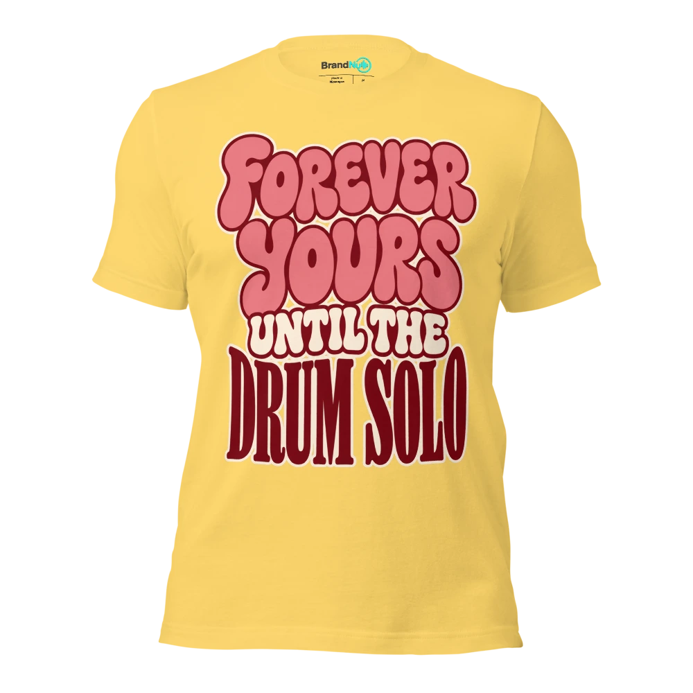 FOREVER YOURS UNTIL THE DRUM SOLO T Shirt Yellow Front
