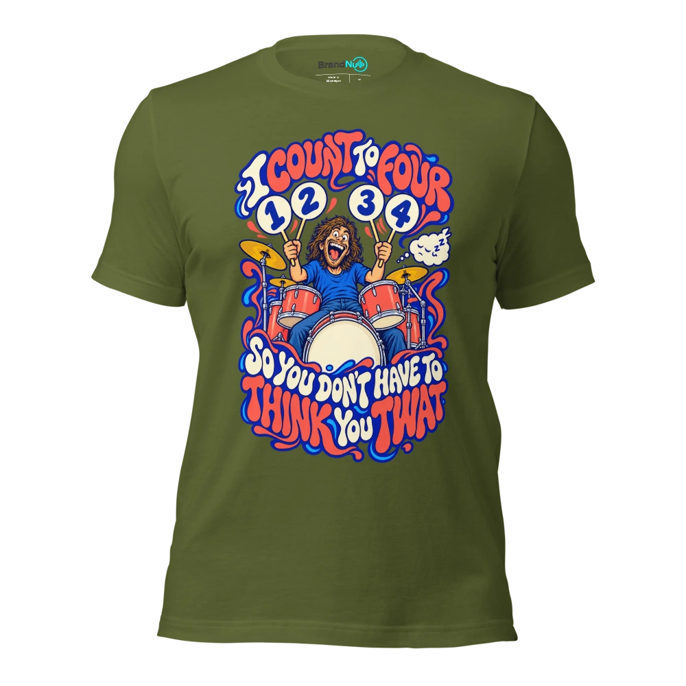 I COUNT TO FOUR SO YOU DON'T HAVE TO THINK YOU TWAT T Shirt Olive Front