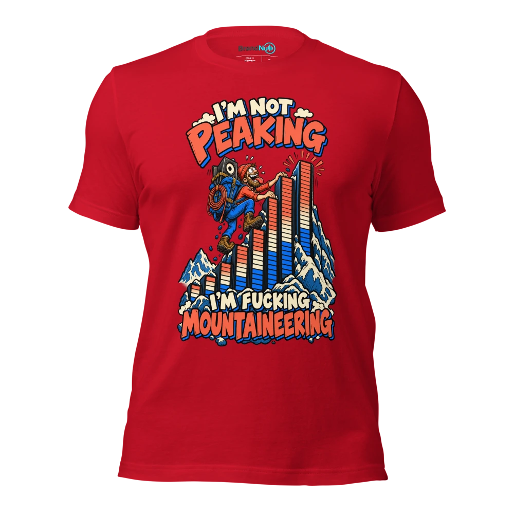 I'M NOT PEAKING I'M FUCKING MOUNTAINEERING T Shirt Red Front