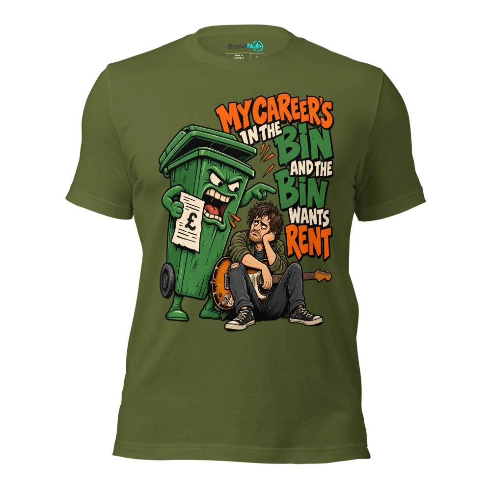 MY CAREER'S IN THE BIN AND THE BIN WANTS RENT T Shirt Olive Front
