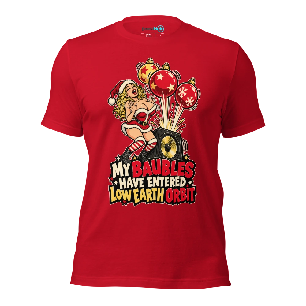 MY BAUBLES HAVE ENTERED LOW EARTH ORBIT T Shirt Red Front