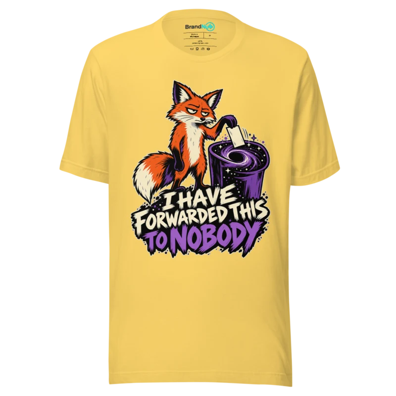 I HAVE FORWARDED THIS TO NOBODY T Shirt - Yellow