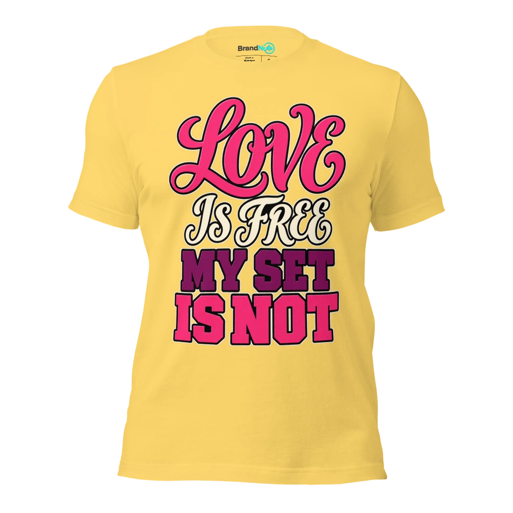 LOVE IS FREE MY SET IS NOT T Shirt Yellow Front