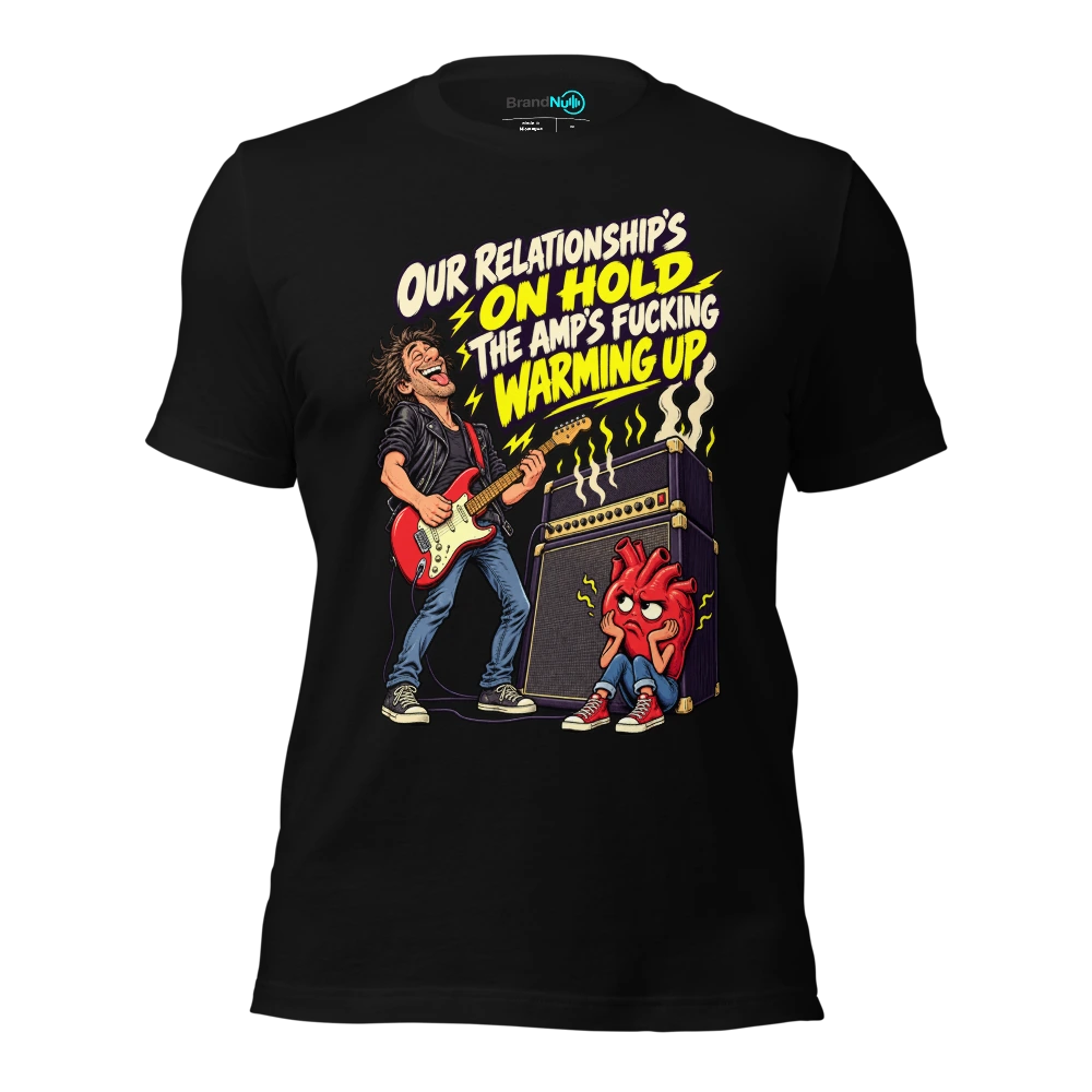 OUR RELATIONSHIP'S ON HOLD THE AMP'S FUCKING WARMING UP T Shirt Black Front
