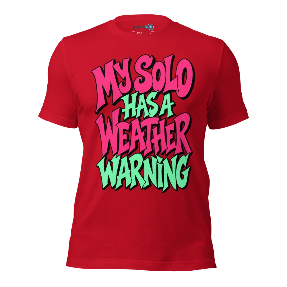 MY SOLO HAS A WEATHER WARNING T Shirt Red Front
