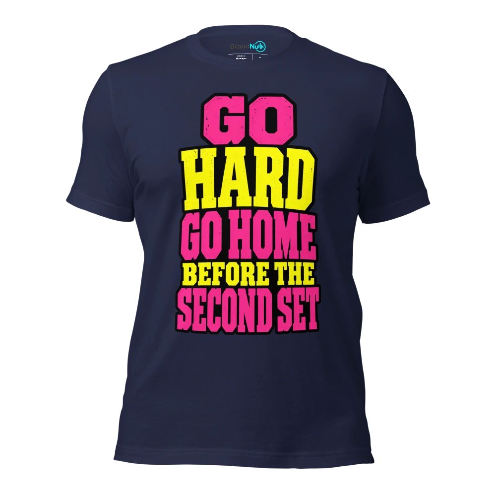 GO HARD GO HOME BEFORE THE SECOND SET T Shirt Navy Front