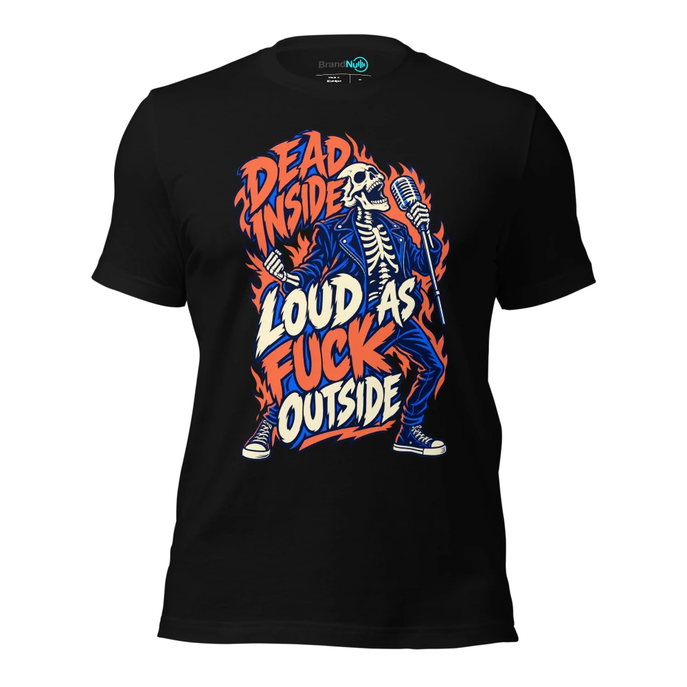 DEAD INSIDE LOUD AS FUCK OUTSIDE T Shirt Black Front