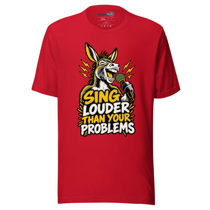 SING LOUDER THAN YOUR PROBLEMS T Shirt - Red