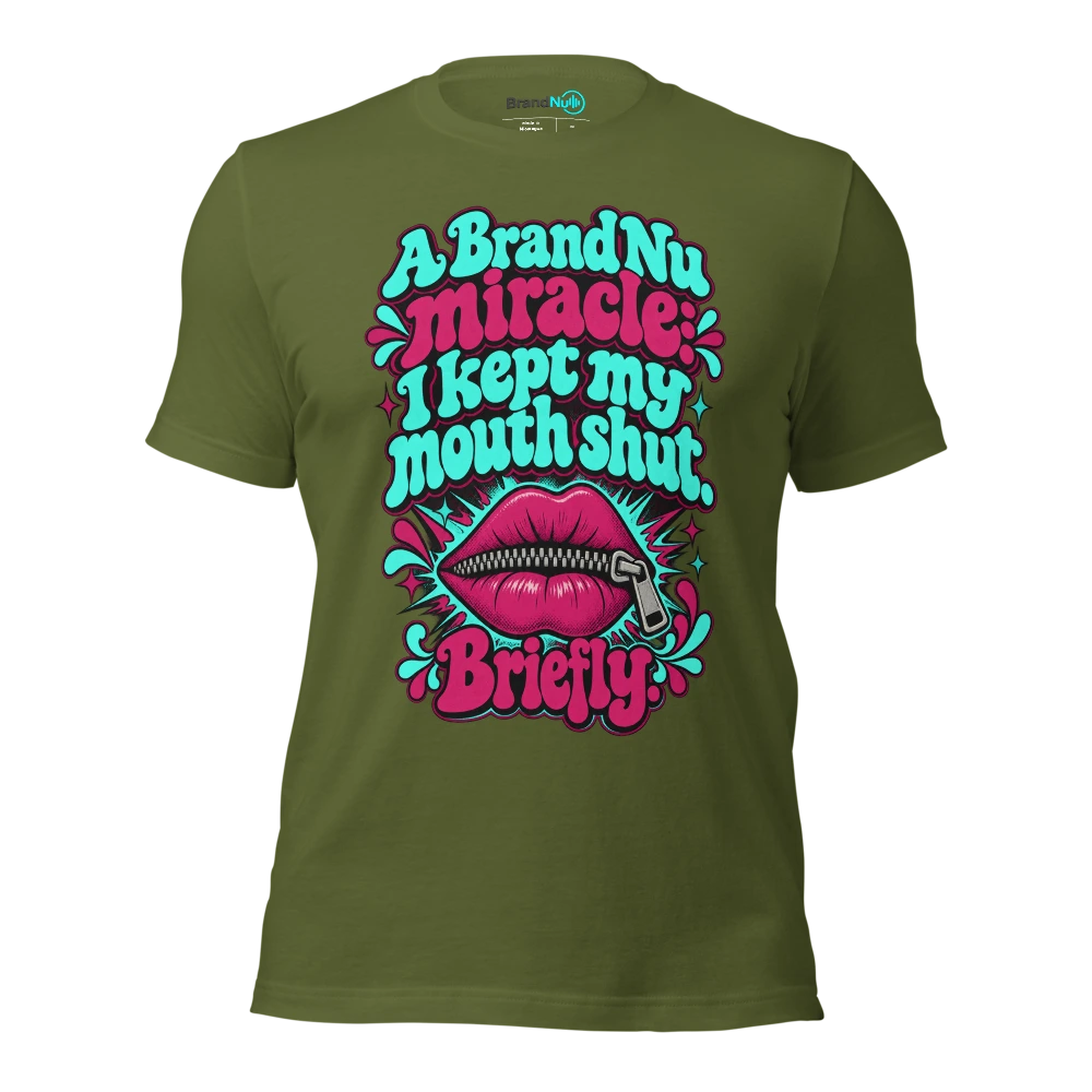 A BrandNu miracle I kept my mouth shut. Briefly T Shirt Olive Front