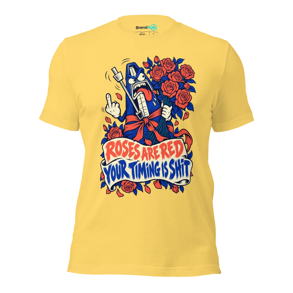 ROSES ARE RED YOUR TIMING IS SHIT T Shirt Yellow Front