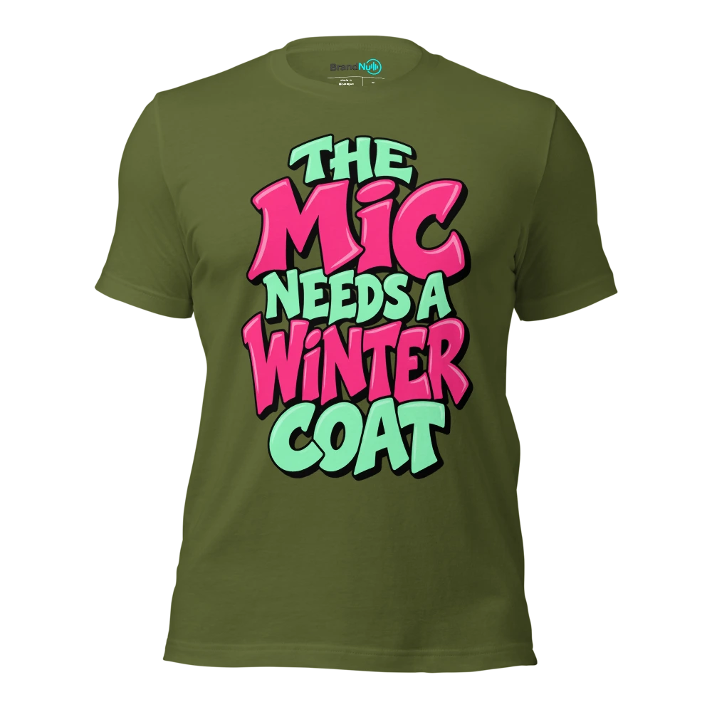 THE MIC NEEDS A WINTER COAT T Shirt Olive Front