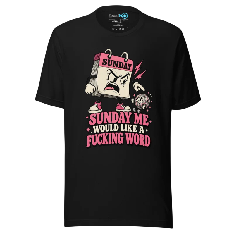 Sunday Me Would Like A Fucking Word T Shirt Black