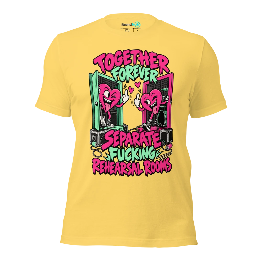TOGETHER FOREVER SEPARATE FUCKING REHEARSAL ROOMS T Shirt Yellow Front