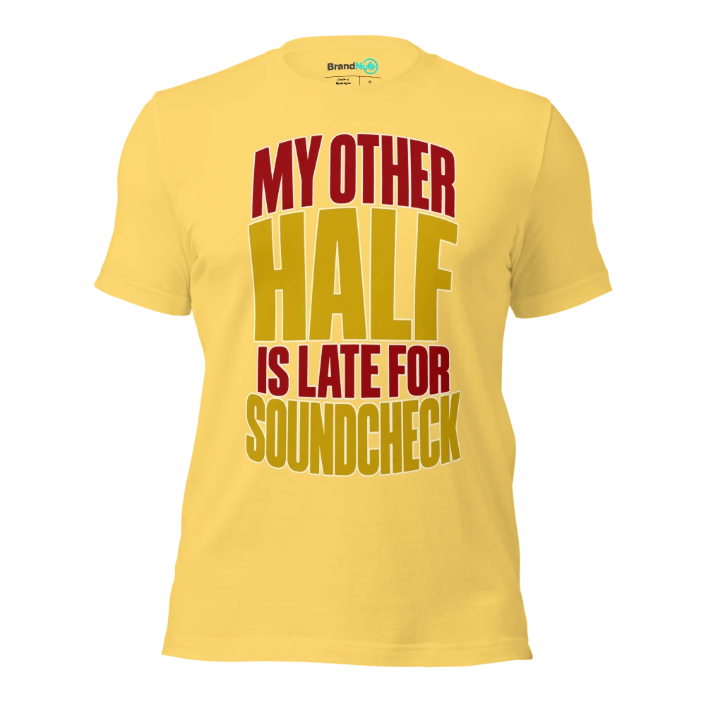 MY OTHER HALF IS LATE FOR SOUNDCHECK T Shirt Yellow Front