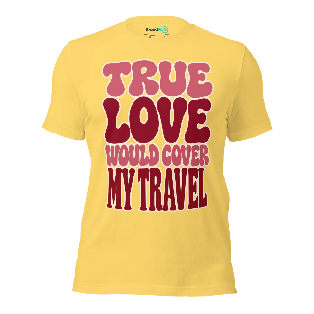 TRUE LOVE WOULD COVER MY TRAVEL T Shirt Yellow Front