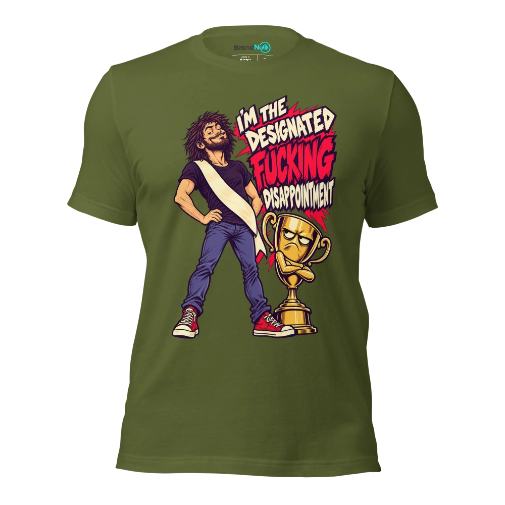 I'M THE DESIGNATED FUCKING DISAPPOINTMENT T Shirt Olive Front