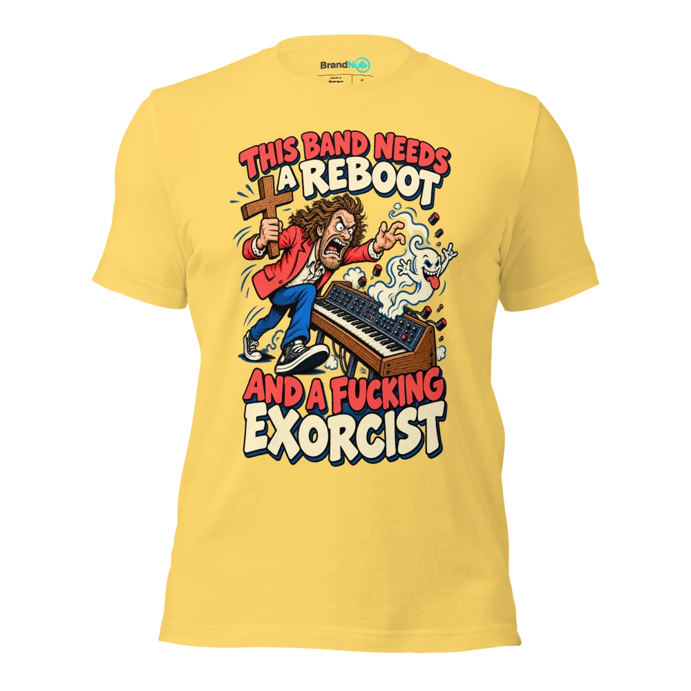 THIS BAND NEEDS A REBOOT AND A FUCKING EXORCIST T Shirt Yellow Front